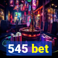 545 bet